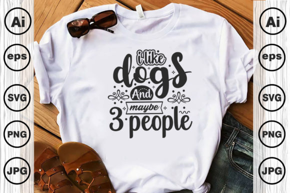 Review: I Like Dogs and Maybe 3 People SVG for Embroidery