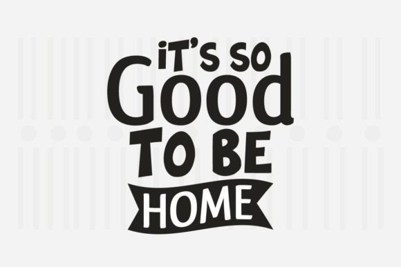 Reviewing the 'It's So Good to Be Home' Family SVG for Embroidery